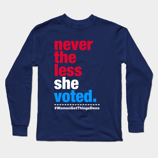 Nevertheless She Voted Long Sleeve T-Shirt by fishbiscuit